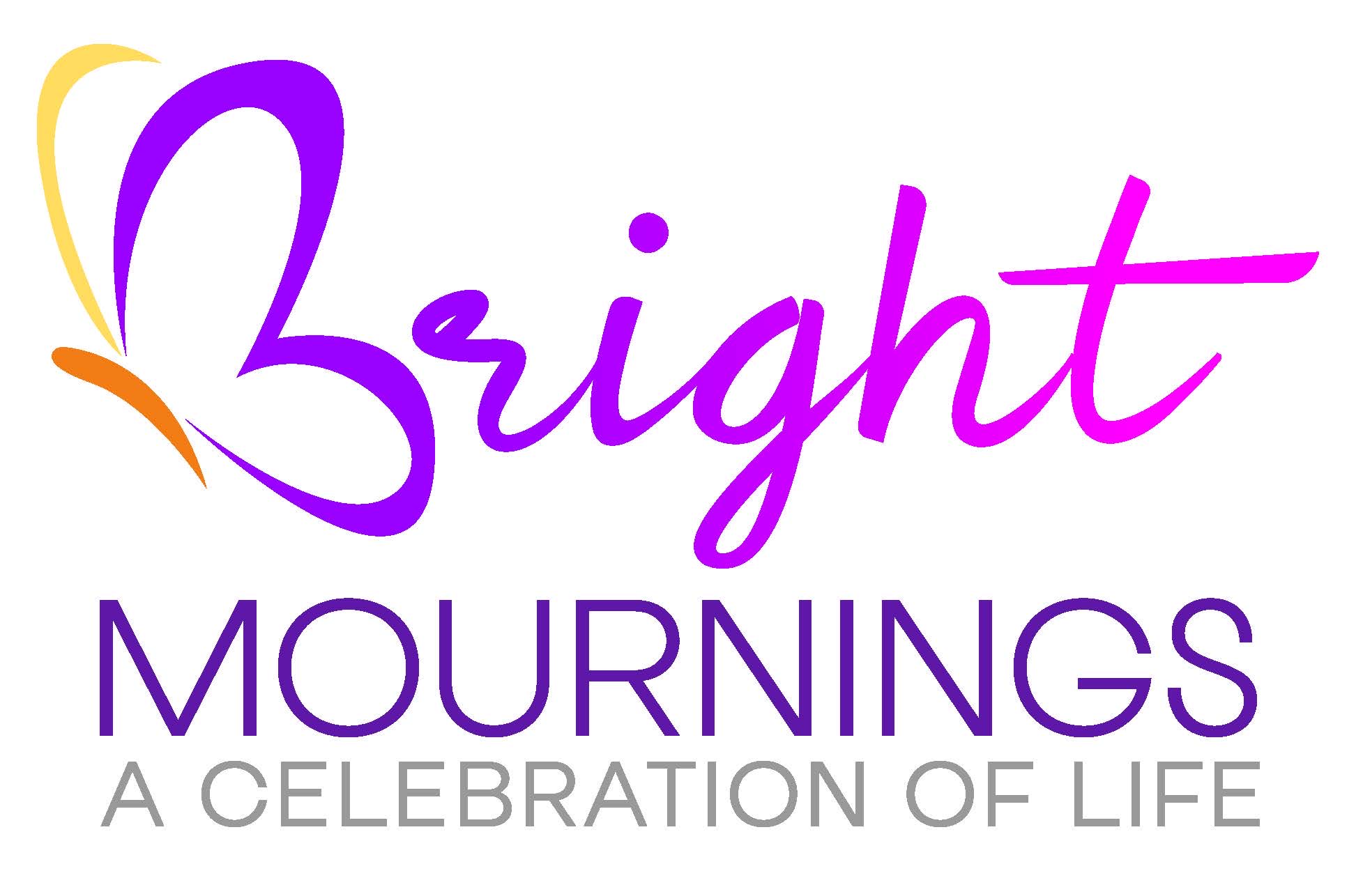 Bright Mournings, A Celebration of Life